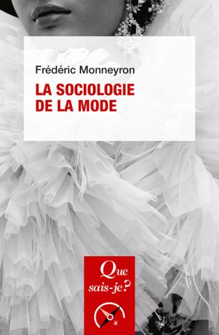 la sociologie de la mode, Frédéric monneyron, 2021, éditions que sais-je?
